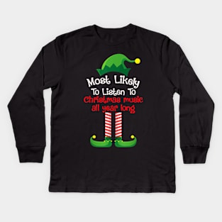 Most Likely To Listen To Christmas Music All Year Long Kids Long Sleeve T-Shirt